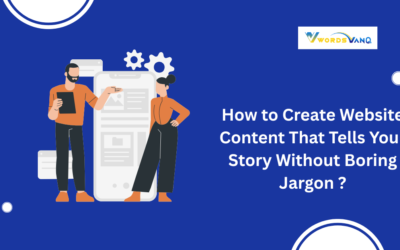 How to Create Website Content That Tells Your Story Without Boring Jargon ?