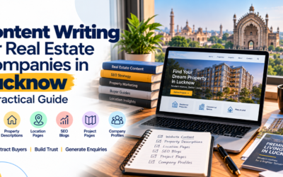 Content Writing for Real Estate Companies inLucknow: A Practical Guide